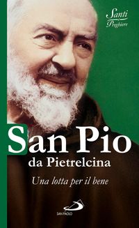 Produktbild: San Pio da Pietrelcina. Una lotta per il bene