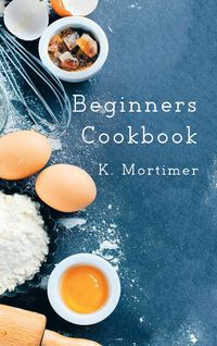 Bild vom Artikel Beginners Cookbook vom Autor K. Mortimer