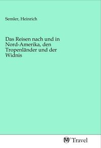 Produktbild: Das Reisen nach und in Nord-Amerika, den Tropenl&auml;nder und der Widnis