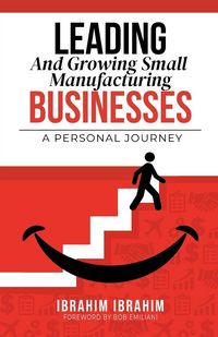 Produktbild: Leading and Growing Small Manufacturing Businesses