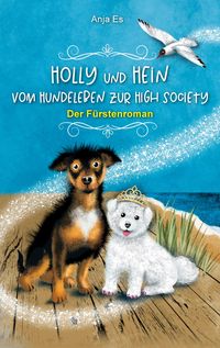Produktbild: Holly und Hein &ndash; Vom Hundeleben zur High Society