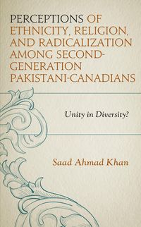 Produktbild: Perceptions of Ethnicity, Religion, and Radicalization among Second-Generation Pakistani-Canadians