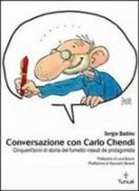Produktbild: Conversazione con Carlo Chendi. Da Pepito alla Disney e oltre: cinquant'anni di fumetto vissuti da protagonista