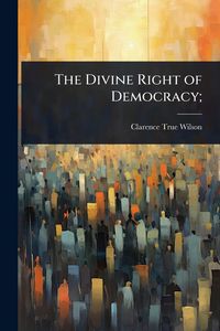 Produktbild: The Divine Right of Democracy;