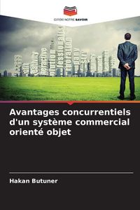 Produktbild: Avantages concurrentiels d'un syst&egrave;me commercial orient&eacute; objet