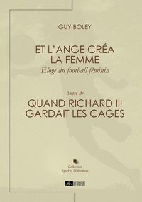 Produktbild: Et l'ange cr&eacute;a la femme : &eacute;loge du football f&eacute;minin