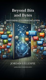 Produktbild: Beyond Bits and Bytes: Mastering IT Communication