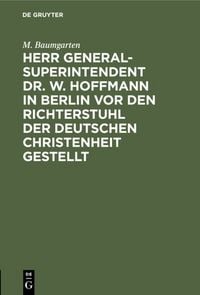 Produktbild: Herr Generalsuperintendent Dr. W. Hoffmann in Berlin vor den Richterstuhl der deutschen Christenheit gestellt