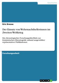 Produktbild: Der Einsatz von Wehrmachthelferinnen im Zweiten Weltkrieg