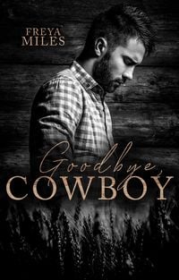 Bild vom Artikel Goodbye, Cowboy vom Autor Freya Miles