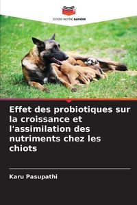 Produktbild: Effet des probiotiques sur la croissance et l'assimilation des nutriments chez les chiots