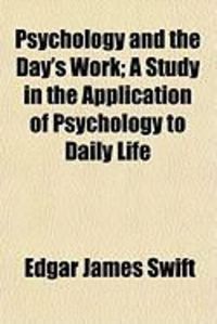 Produktbild: Psychology and the Day's Work; A Study in the Application of Psychology to Daily Life