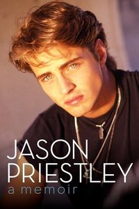 Jason Priestley: A Memoir
