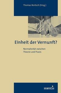 Produktbild: Einheit der Vernunft? Normativit&auml;t zwischen Theorie und Praxis