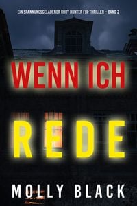 Produktbild: Wenn ich rede (Ein spannungsgeladener Ruby Hunter FBI-Thriller - Band 2)