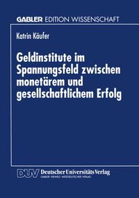 Produktbild: Geldinstitute im Spannungsfeld zwischen monet&auml;rem und gesellschaftlichem Erfolg