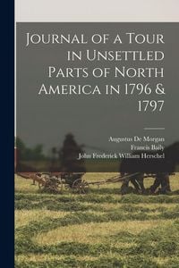 Produktbild: Journal of a Tour in Unsettled Parts of North America in 1796 & 1797