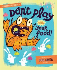 Produktbild: Shea, B: Buddy and the Bunnies in Don't Play with Your Food!