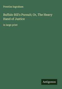 Produktbild: Buffalo Bill's Pursuit; Or, The Heavy Hand of Justice