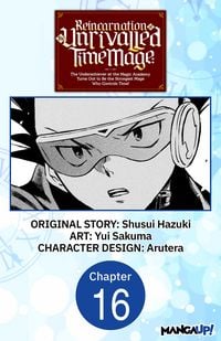 Produktbild: Reincarnation of the Unrivalled Time Mage: The Underachiever at the Magic Academy Turns Out to Be the Strongest Mage Who Controls Time! #016