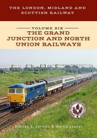 Produktbild: The London, Midland and Scottish Railway Volume Six The Grand Junction and North Union Railways