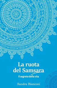 Produktbild: La ruota del Samsara - il segreto della vita