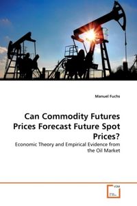 Produktbild: Fuchs, M: Can Commodity Futures Prices Forecast Future Spot