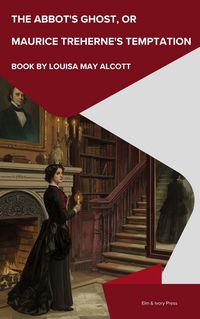 Produktbild: The Abbot's Ghost, or Maurice Treherne's Temptation