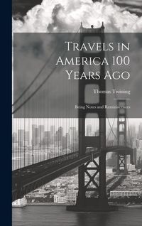 Produktbild: Travels in America 100 Years Ago: Being Notes and Reminiscences