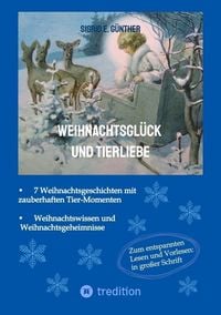 Produktbild: Weihnachtsgl&uuml;ck und Tierliebe &ndash; Kurzgeschichten und Legenden, in denen Tiere eine &uuml;berraschende Rolle spielen + Wissen und Geheimnisvolles zu Nikolaus, Weihnachtsmann, Christkind, Krampus & Co.