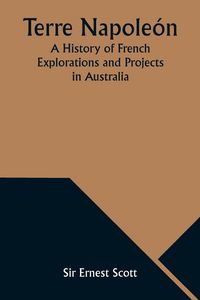 Produktbild: Terre Napole&oacute;n; A History of French Explorations and Projects in Australia