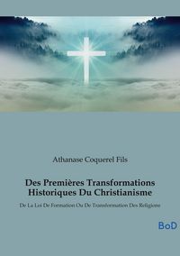 Produktbild: Des Premi&egrave;res Transformations Historiques Du Christianisme