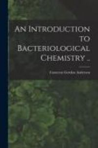 Produktbild: An Introduction to Bacteriological Chemistry ..