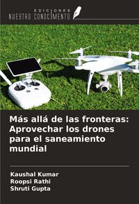 Produktbild: M&aacute;s all&aacute; de las fronteras: Aprovechar los drones para el saneamiento mundial