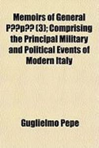 Produktbild: Memoirs of General Pp (3); Comprising the Principal Military and Political Events of Modern Italy