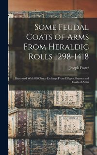 Produktbild: Some Feudal Coats of Arms From Heraldic Rolls 1298-1418