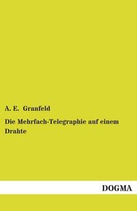Produktbild: Die Mehrfach-Telegraphie auf einem Drahte