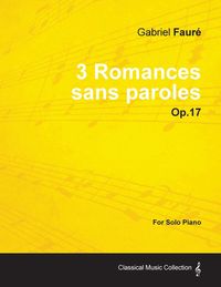 Produktbild: 3 Romances sans paroles Op.17 - For Solo Piano (1878)