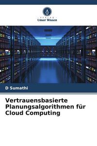 Produktbild: Vertrauensbasierte Planungsalgorithmen f&uuml;r Cloud Computing