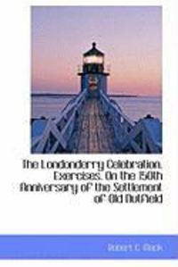 Produktbild: The Londonderry Celebration. Exercises. on the 150th Anniversary of the Settlement of Old Nutfield