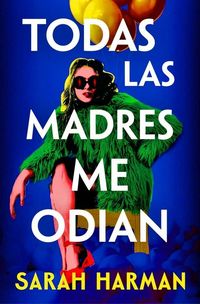Produktbild: Todas Las Madres Me Odian / All the Other Mothers Hate Me