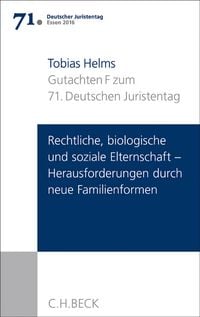 Produktbild: Verhandlungen des 71. Deutschen Juristentages Essen 2016 Bd. I: Gutachten Teil F: Rechtliche, biologische und soziale Elternschaft - Herausforderungen durch neue Familienformen
