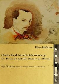 Produktbild: Charles Baudelaires Gedichtsammlung Les Fleurs du mal (Die Blumen des B&ouml;sen)