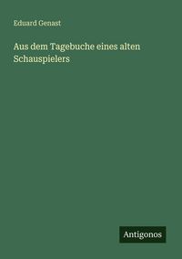 Produktbild: Aus dem Tagebuche eines alten Schauspielers