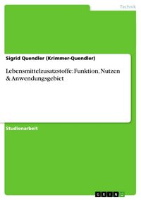 Produktbild: Lebensmittelzusatzstoffe: Funktion, Nutzen & Anwendungsgebiet