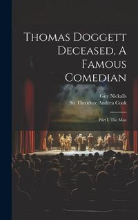 Produktbild: Thomas Doggett Deceased, A Famous Comedian: Part I. The Man