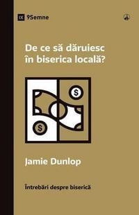 Produktbild: Why Should I Give to My Church? / De ce sa daruiesc &icirc;n biserica locala?