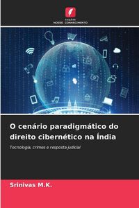 Produktbild: O cen&aacute;rio paradigm&aacute;tico do direito cibern&eacute;tico na &Iacute;ndia