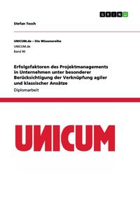 Produktbild: Erfolgsfaktoren des Projektmanagements in Unternehmen unter besonderer Ber&uuml;cksichtigung der Verkn&uuml;pfung agiler und klassischer Ans&auml;tze