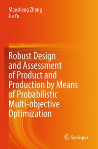 Produktbild: Robust Design and Assessment of Product and Production by Means of Probabilistic Multi-objective Optimization